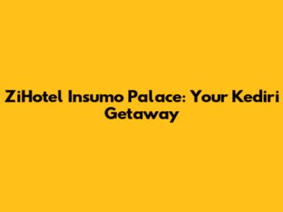 ZiHotel Insumo Palace: Your Kediri Getaway