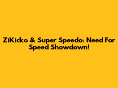 ZiKicko & Super Speedo: Need For Speed Showdown!