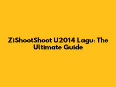 ZiShootShoot U2014 Lagu: The Ultimate Guide