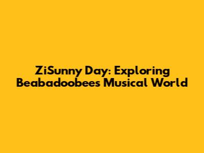 ZiSunny Day: Exploring Beabadoobee's Musical World