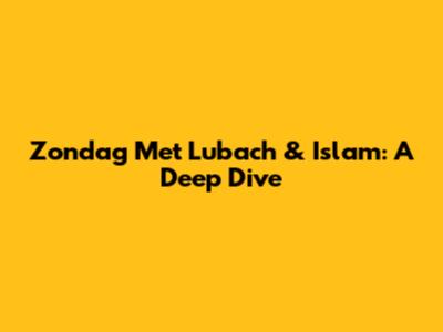 Zondag Met Lubach & Islam: A Deep Dive