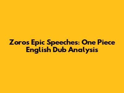 Zoro's Epic Speeches: One Piece English Dub Analysis