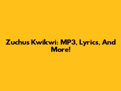 Zuchu's Kwikwi: MP3, Lyrics, And More!